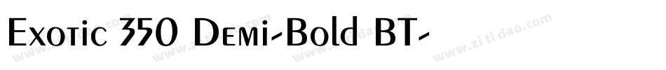 Exotic 350 Demi-Bold BT字体转换